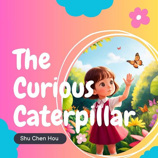 The Curious Caterpillar: A Kids' Bedtime Story Picture Audiobook with Soothing Piano Music