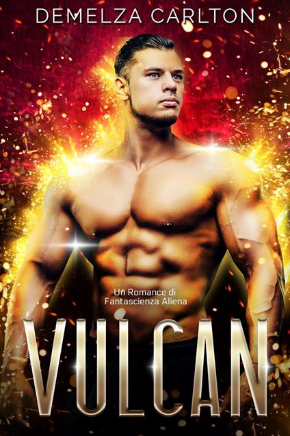 Vulcan: Un Romance di Fantascienza Aliena - Demelza Carlton - ebook
