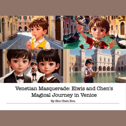 Venetian Masquerade: Elwis and Chen's Magical Journey in Venice – A Kids' Bedtime Story Picture Audiobook with Piano Music