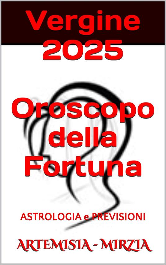 Vergine 2025 Oroscopo della Fortuna - Mirzia Artemisia - ebook