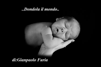 ..Dondola il mondo.. - Gianpaolo Furia - ebook