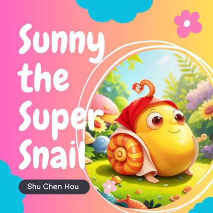 Sunny the Super Snail