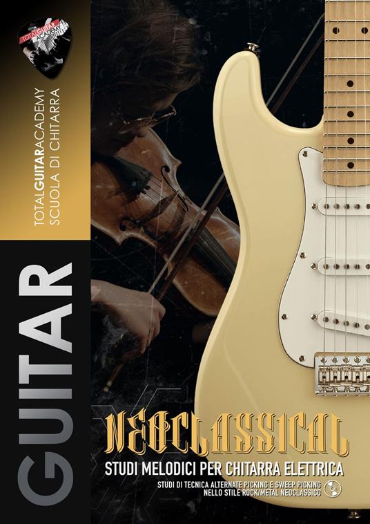 Neoclassical: Studi melodici per chitarra elettrica - Francesco Fareri,Total Guitar Academy - ebook