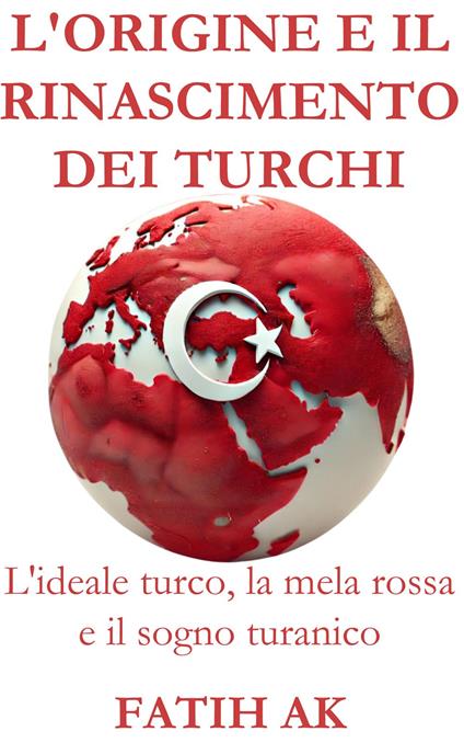 L'origine e il rinascimento dei turchi - Fatih Ak - ebook