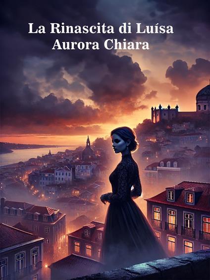 La Rinascita di Luísa - Aurora Chiara - ebook