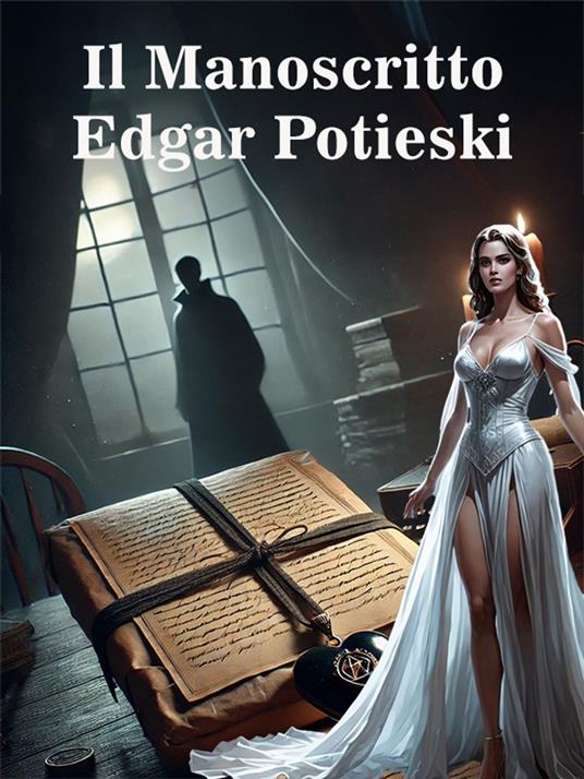 Il Manoscritto - Edgar Potieski - ebook