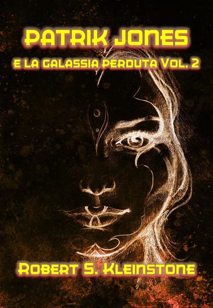 Patrik Jones e la Galassia Perduta Vol. 2 - Robert S. Kleinstone - ebook