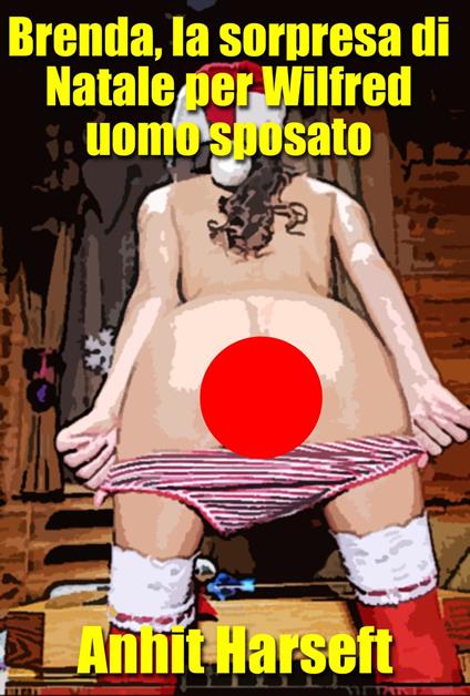 Brenda, la sorpresa di Natale per Wilfred uomo sposato - Anhit Harseft - ebook