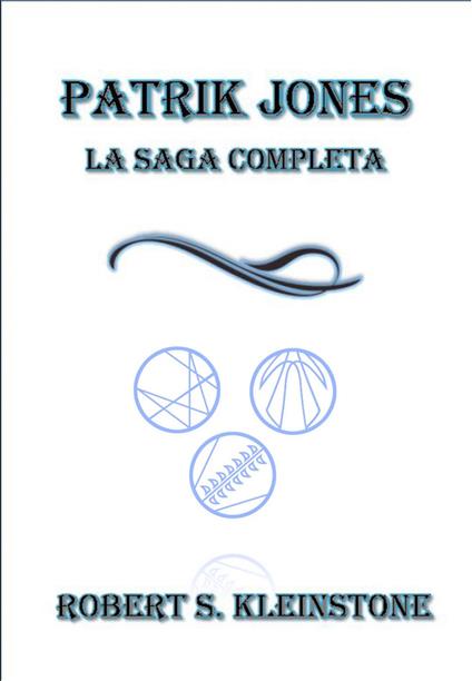 Patrik Jones - La Saga Completa - Robert S. Kleinstone - ebook