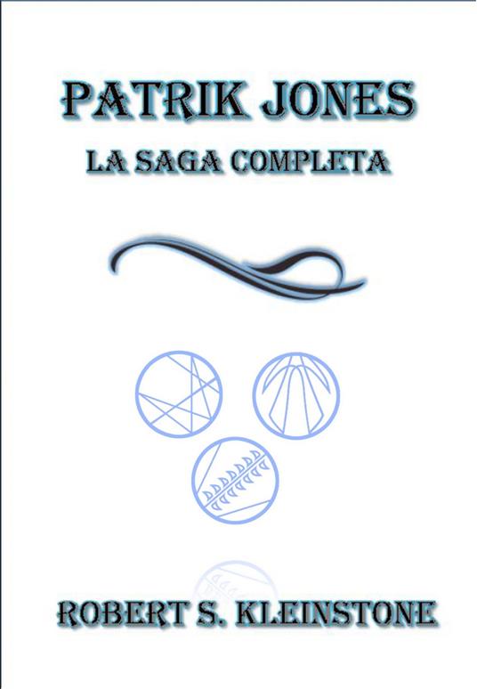 Patrik Jones - La Saga Completa - Robert S. Kleinstone - ebook
