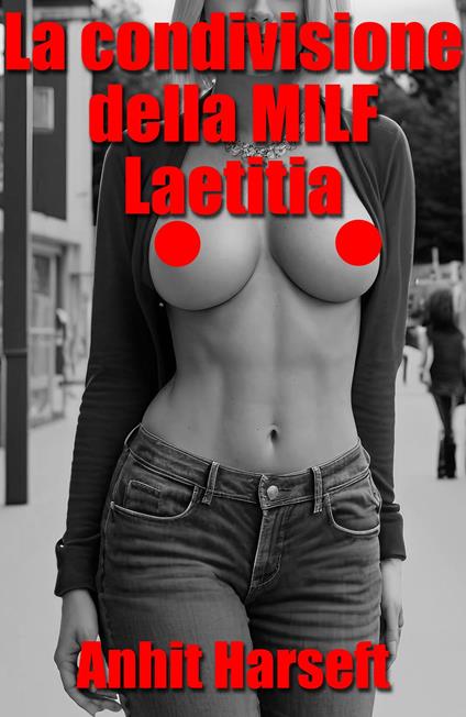 La condivisione della MILF Laetitia - Anhit Harseft - ebook