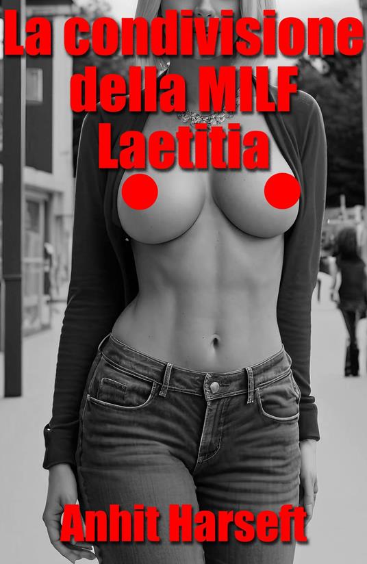 La condivisione della MILF Laetitia - Anhit Harseft - ebook