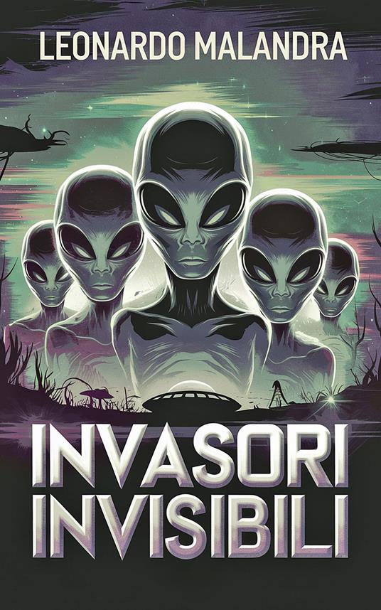 Invasori Invisibili - Leonardo Malandra - ebook