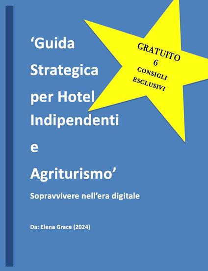 Guida Strategica per Hotel Indipendenti e Agriturismo - Elena Grace - ebook