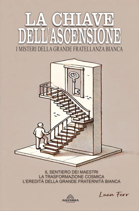 La Chiave Dell'ascensione - Luan Ferr,Luiz Santos - ebook