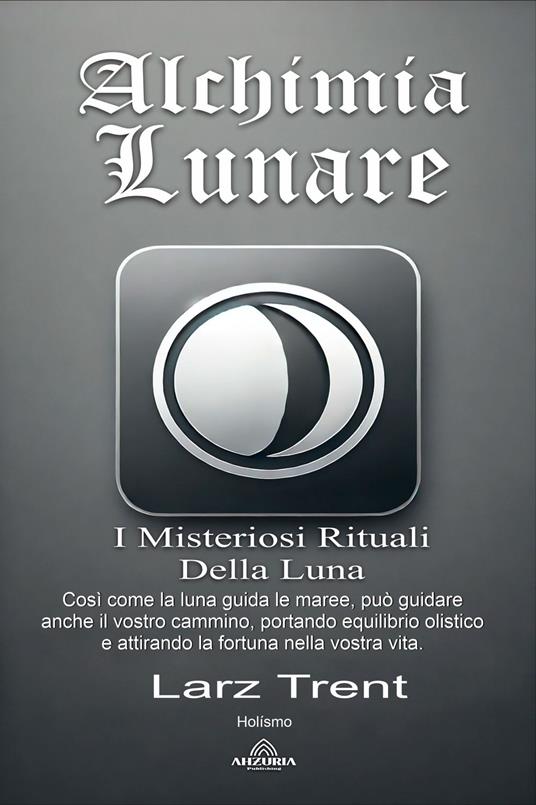 Alchimia Lunare - Luiz Santos,Larz Trent - ebook