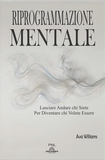 Riprogrammazione Mentale - Luiz Santos,Ava Williams - ebook