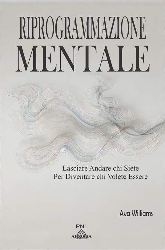 Riprogrammazione Mentale - Luiz Santos,Ava Williams - ebook