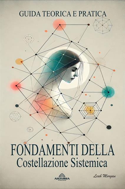 Fondamenti Della Costellazione Sistemica - Leah Morgan,Luiz Santos - ebook