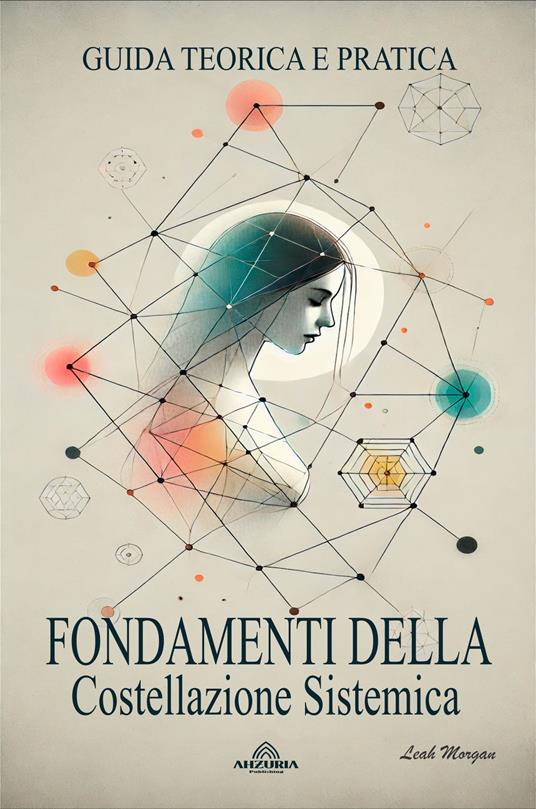 Fondamenti Della Costellazione Sistemica - Leah Morgan,Luiz Santos - ebook