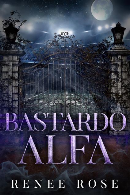 Bastardo alfa - Renee Rose - ebook