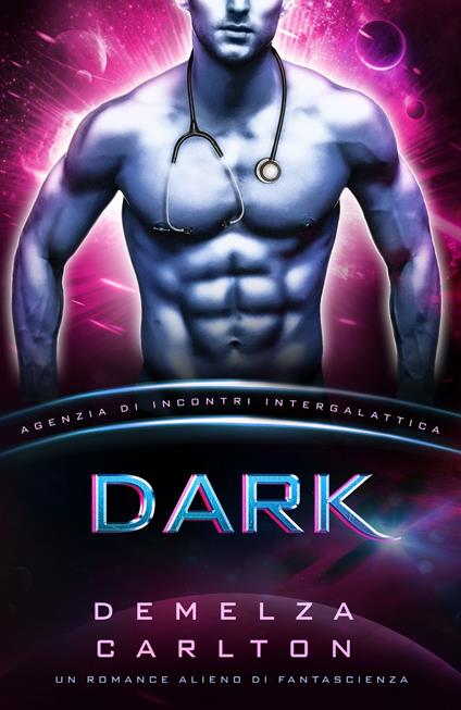 Dark: Un Romance Alieno di Fantascienza (Agenzia di Incontri Intergalattica) - Demelza Carlton - ebook