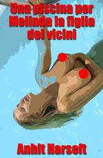 Una piscina per Melinda la figlia dei vicini