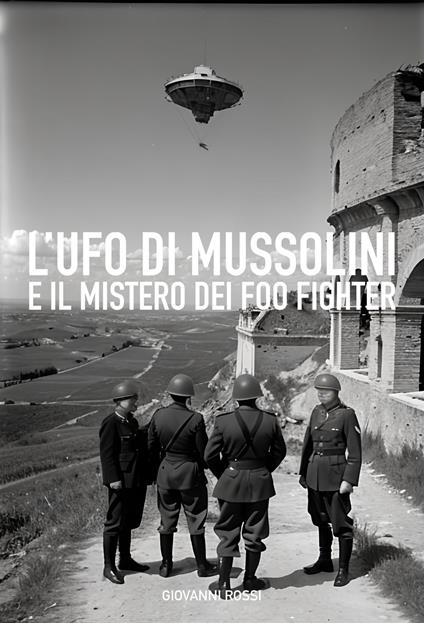 L'UFO di Mussolini - Giovanni Rossi - ebook