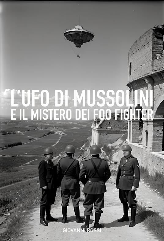 L'UFO di Mussolini - Giovanni Rossi - ebook