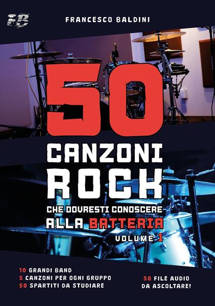 50 CANZONI ROCK CHE DOVRESTI CONOSCERE ALLA BATTERIA (Volume 1) - Francesco Baldini,Simone Campitelli - ebook