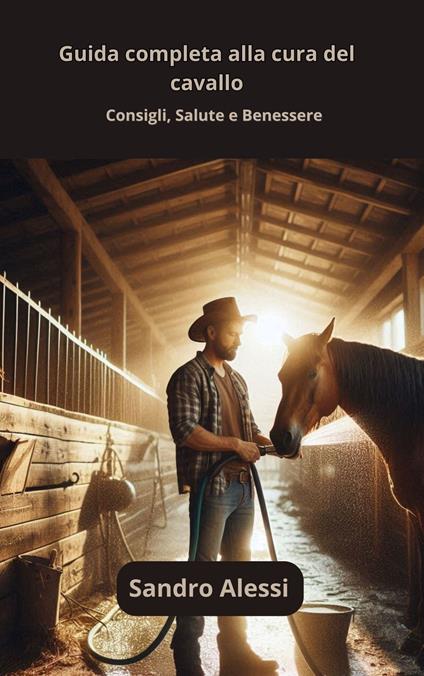 Guida completa alla cura del cavallo - Sandro Alessi - ebook