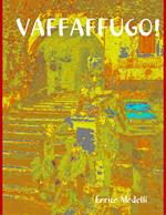 Vaffaffugo!