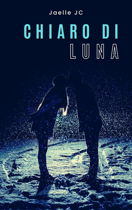 Chiaro di Luna - Jaelle JC - ebook