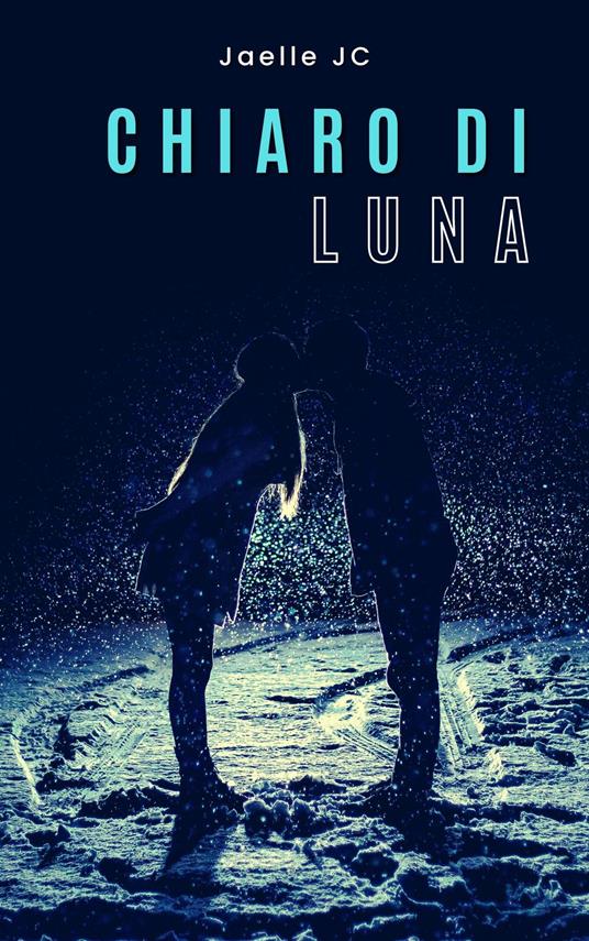 Chiaro di Luna - Jaelle JC - ebook