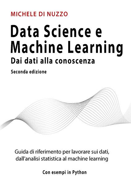Data Science e Machine Learning - Seconda Edizione - Michele di Nuzzo - ebook