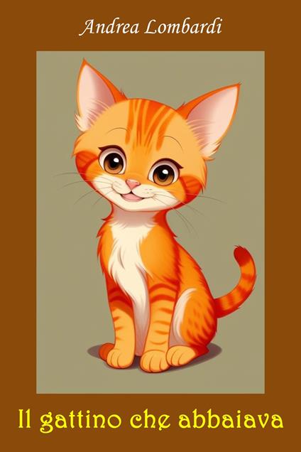 Il gattino che abbaiava - Andrea Lombardi - ebook