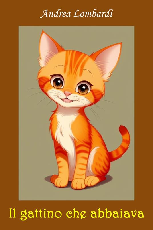 Il gattino che abbaiava - Andrea Lombardi - ebook