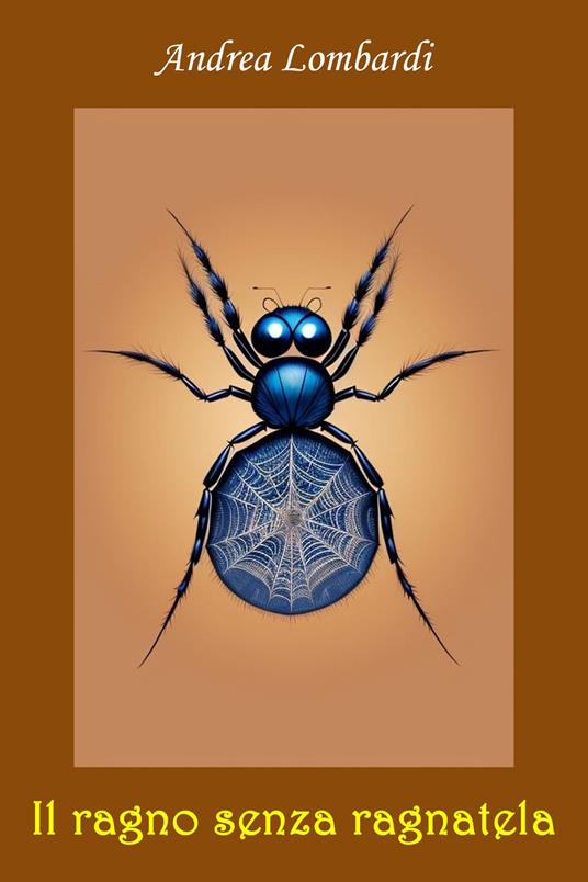 Il ragno senza ragnatela - Andrea Lombardi - ebook