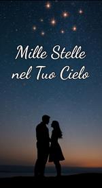 Mille Stelle nel Tuo Cielo