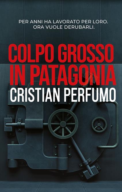 Colpo grosso in Patagonia - Cristian Perfumo - ebook