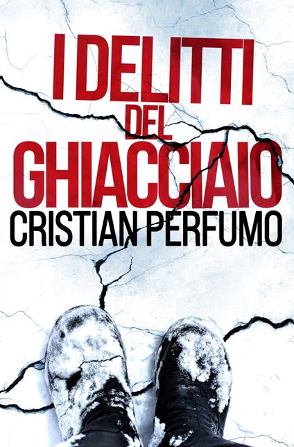 I delitti del ghiacciaio - Cristian Perfumo - ebook