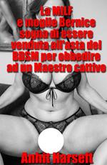 La MILF e moglie Bernice sogna di essere venduta all'asta del BDSM per obbedire ad un Maestro cattivo