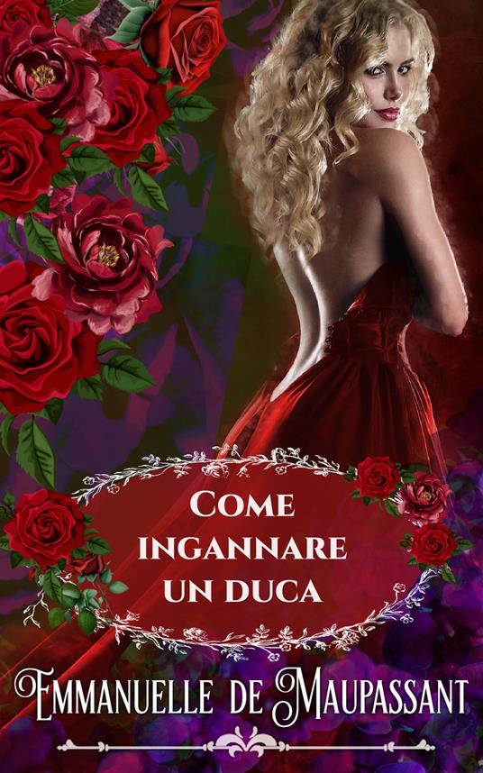 Come ingannare un duca - Roberta Capizzi,Emmanuelle de Maupassant - ebook