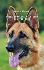Guida completa alla cura del tuo cane