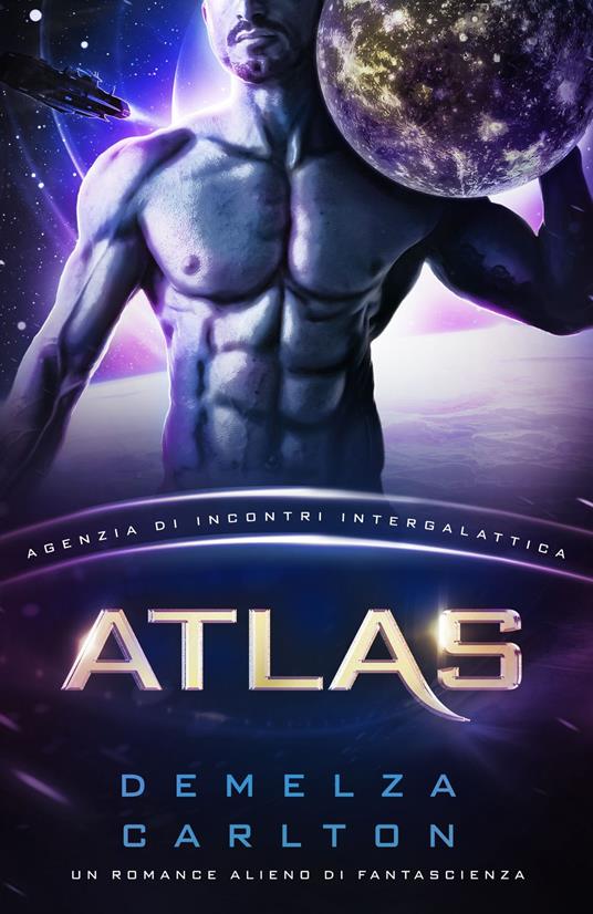 Atlas: Un Romance Alieno di Fantascienza (Agenzia di Incontri Intergalattica) - Demelza Carlton - ebook