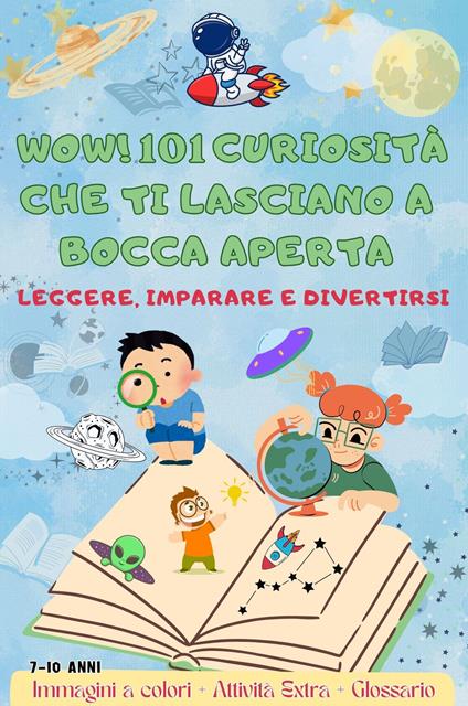 Wow! 101 Curiosità che Ti Lasciano a Bocca Aperta - Adamo Martinelli - ebook