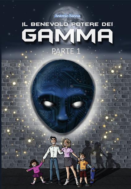 Il Benevolo Potere dei Gamma Parte 1 - Antonio Sanna - ebook