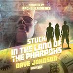 STUCK IN THE LAND OF THE PHARAOHS