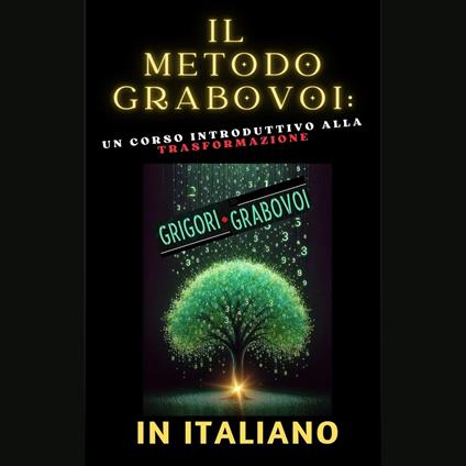 Il metodo Grabovoi: Un corso introduttivo alla trasformazione