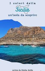 I Colori della Sicilia: Un Isola da Scoprire